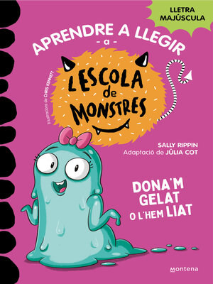 cover image of Aprendre a llegir a l'Escola de Monstres 10--Dona'm gelat o l'hem liat